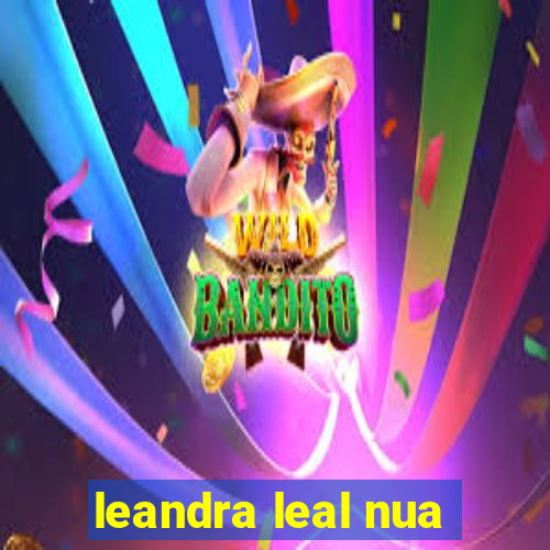 leandra leal nua